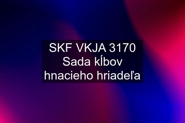 SKF VKJA 3170 Sada kĺbov hnacieho hriadeľa