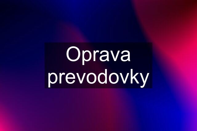 Oprava prevodovky