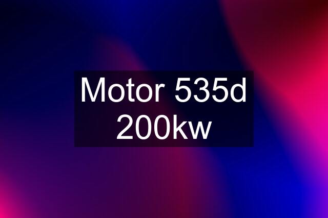 Motor 535d 200kw