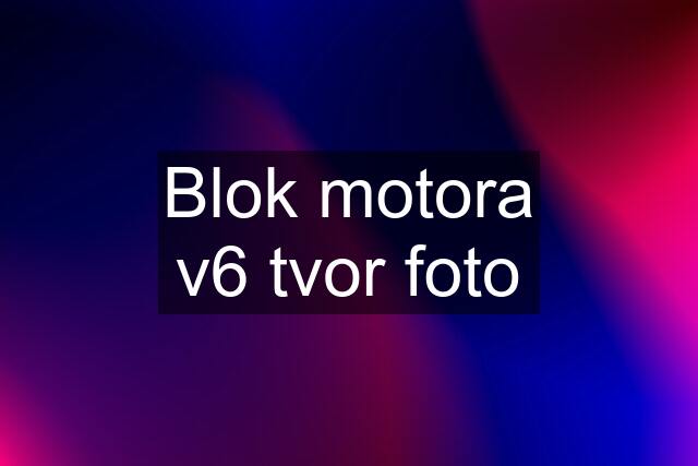 Blok motora v6 tvor foto