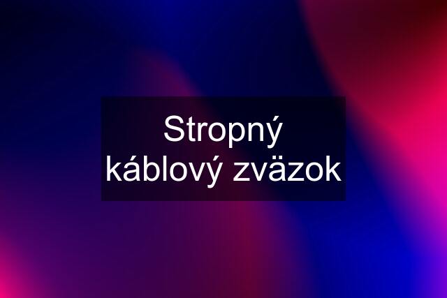 Stropný káblový zväzok