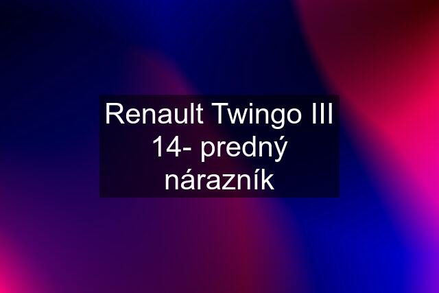 Renault Twingo III 14- predný nárazník