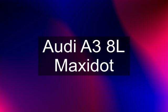 Audi A3 8L Maxidot