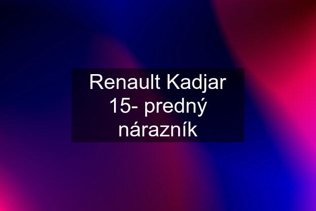 Renault Kadjar 15- predný nárazník