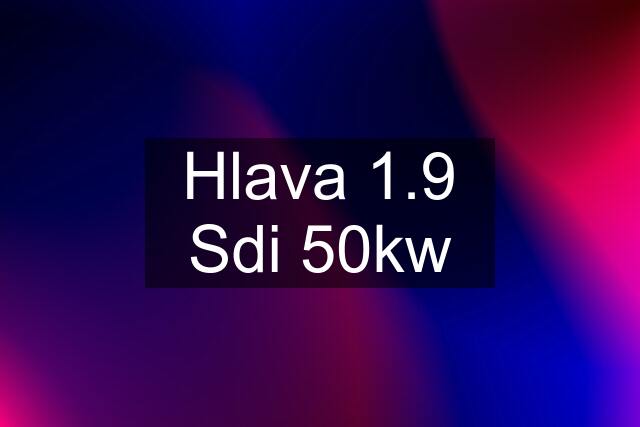 Hlava 1.9 Sdi 50kw