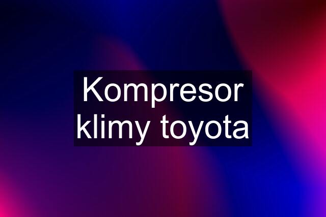 Kompresor klimy toyota