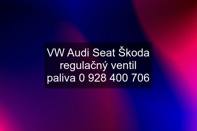 VW Audi Seat Škoda regulačný ventil paliva 0 