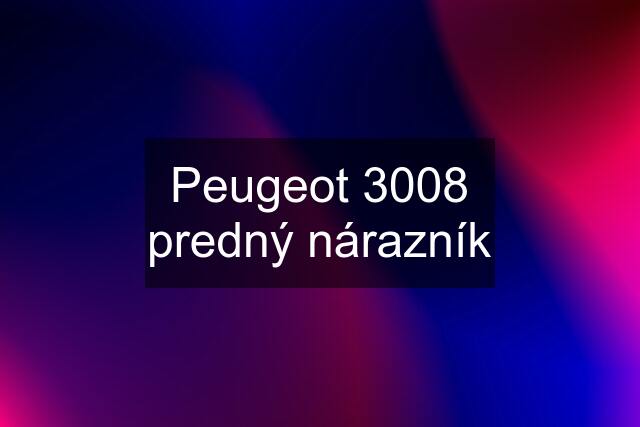 Peugeot 3008 predný nárazník