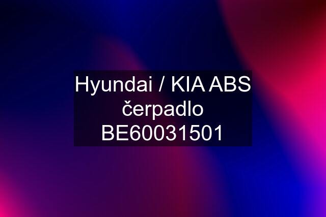 Hyundai / KIA ABS čerpadlo BE60031501