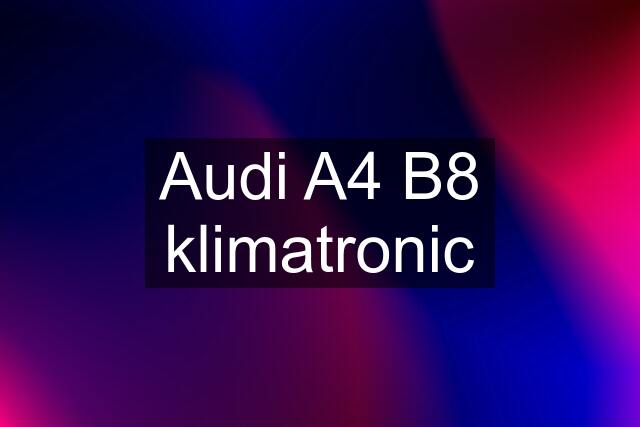 Audi A4 B8 klimatronic