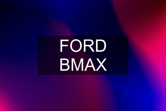 FORD BMAX