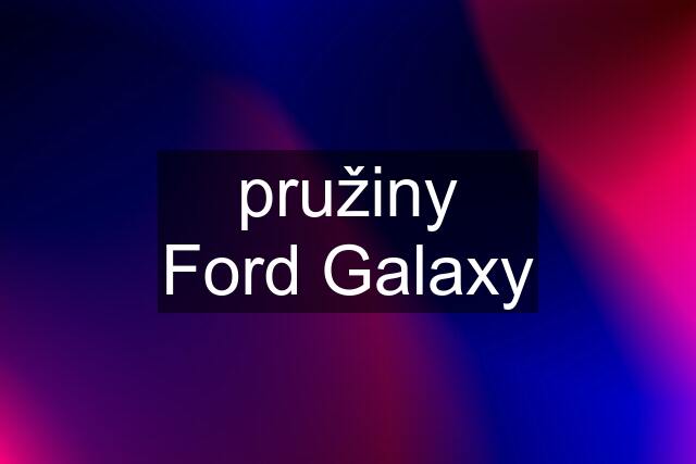 pružiny Ford Galaxy