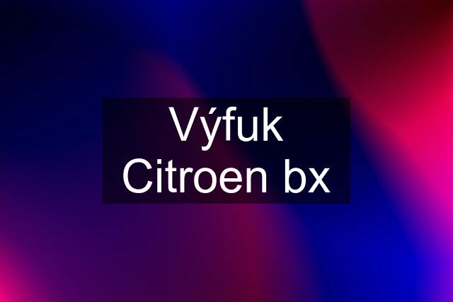 Výfuk Citroen bx