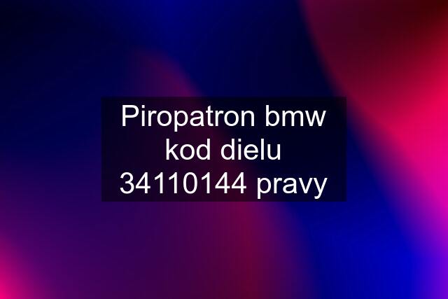 Piropatron bmw kod dielu 34110144 pravy