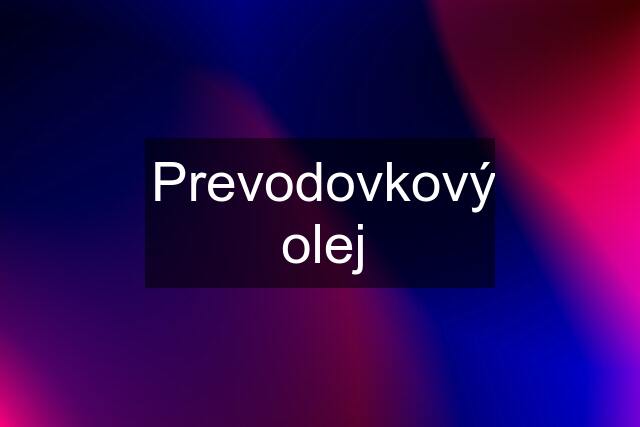 Prevodovkový olej