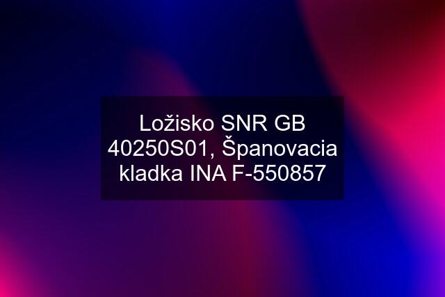 Ložisko SNR GB 40250S01, Španovacia kladka INA F-550857