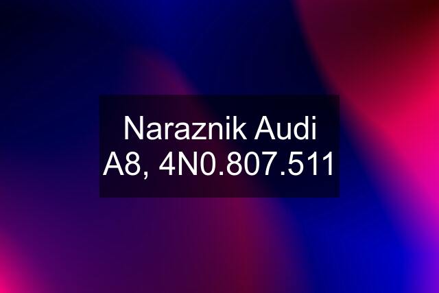 Naraznik Audi A8, 4N0.807.511