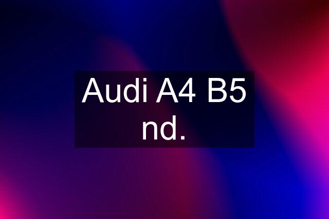 Audi A4 B5 nd.