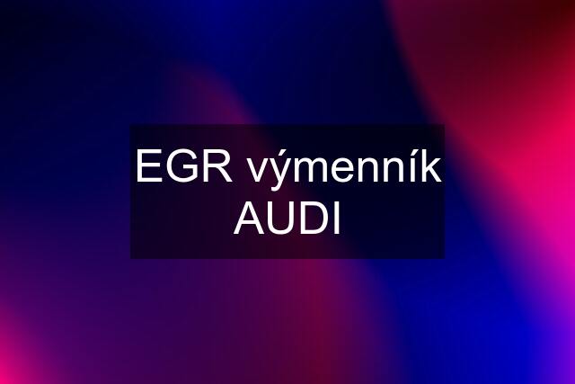 EGR výmenník AUDI