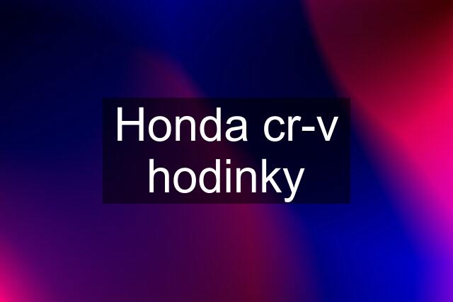 Honda cr-v hodinky