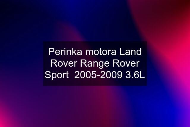 Perinka motora Land Rover Range Rover Sport  2005-2009 3.6L