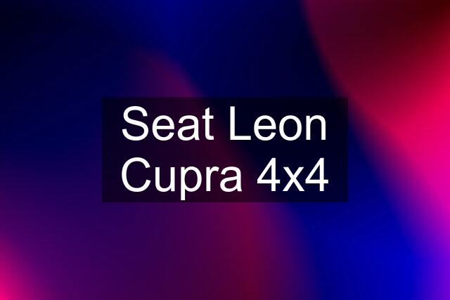 Seat Leon Cupra 4x4