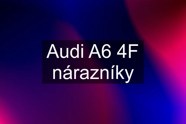 Audi A6 4F nárazníky