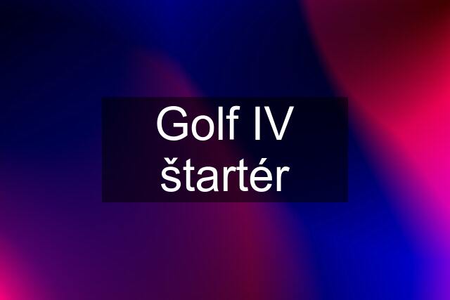 Golf IV štartér