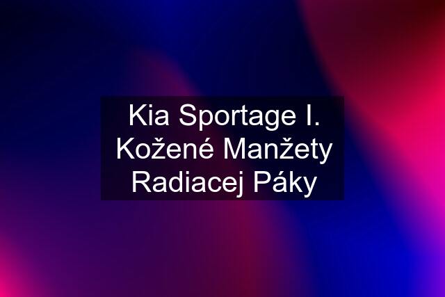 Kia Sportage I. Kožené Manžety Radiacej Páky