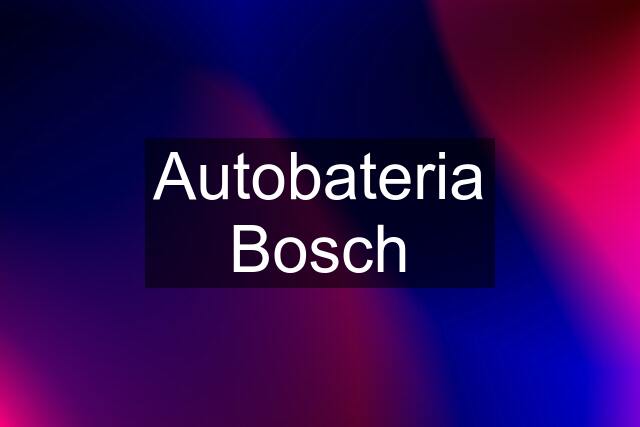 Autobateria Bosch