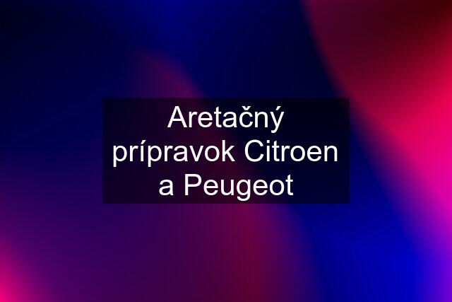 Aretačný prípravok Citroen a Peugeot