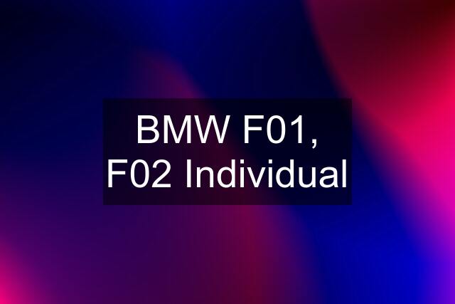 BMW F01, F02 Individual