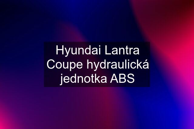 Hyundai Lantra Coupe hydraulická jednotka ABS