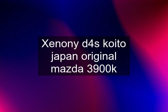 Xenony d4s koito japan original mazda 3900k