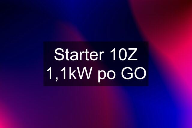 Starter 10Z 1,1kW po GO