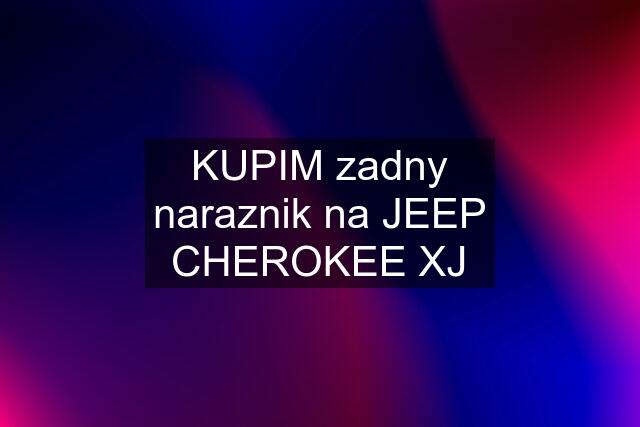 KUPIM zadny naraznik na JEEP CHEROKEE XJ