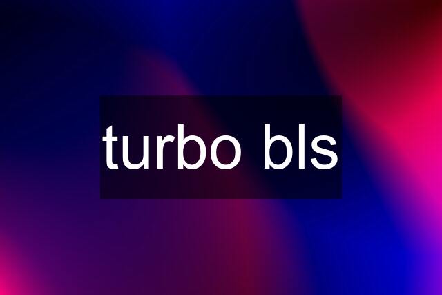 turbo bls