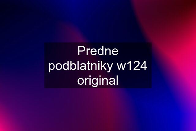 Predne podblatniky w124 original