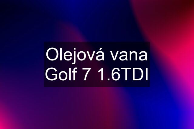 Olejová vana Golf 7 1.6TDI