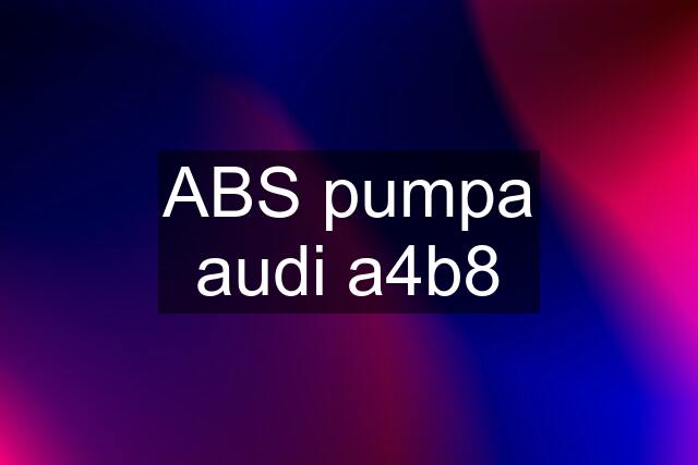 ABS pumpa audi a4b8