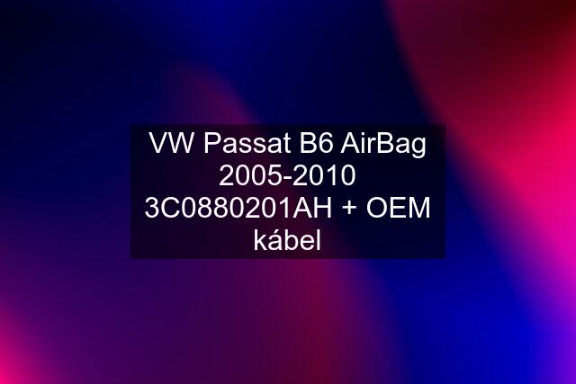 VW Passat B6 AirBag 2005-2010 3C0880201AH + OEM kábel