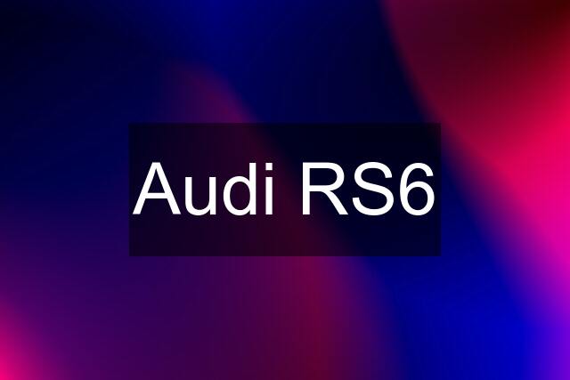 Audi RS6