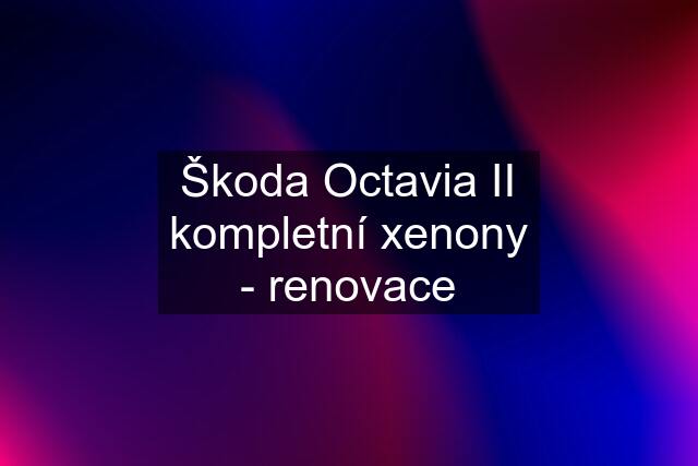 Škoda Octavia II kompletní xenony - renovace