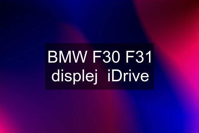 BMW F30 F31 displej  iDrive