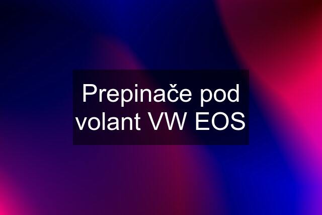 Prepinače pod volant VW EOS