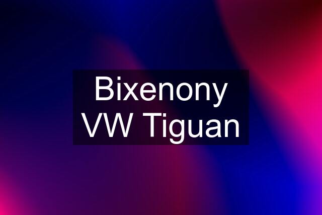 Bixenony VW Tiguan