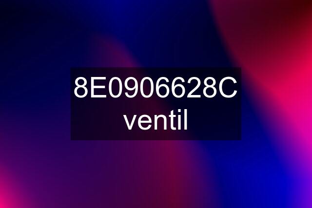 8E0906628C ventil