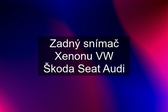 Zadný snímač Xenonu VW Škoda Seat Audi