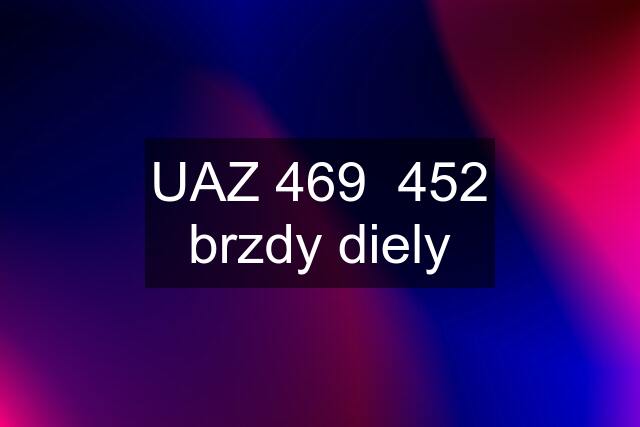 UAZ 469  452 brzdy diely