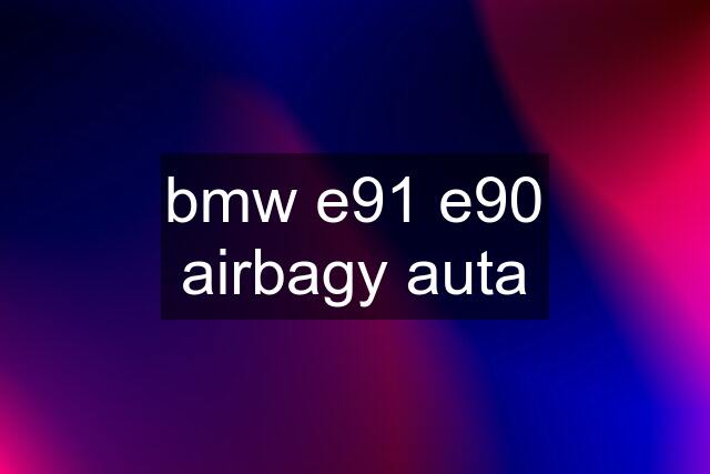 bmw e91 e90 airbagy auta